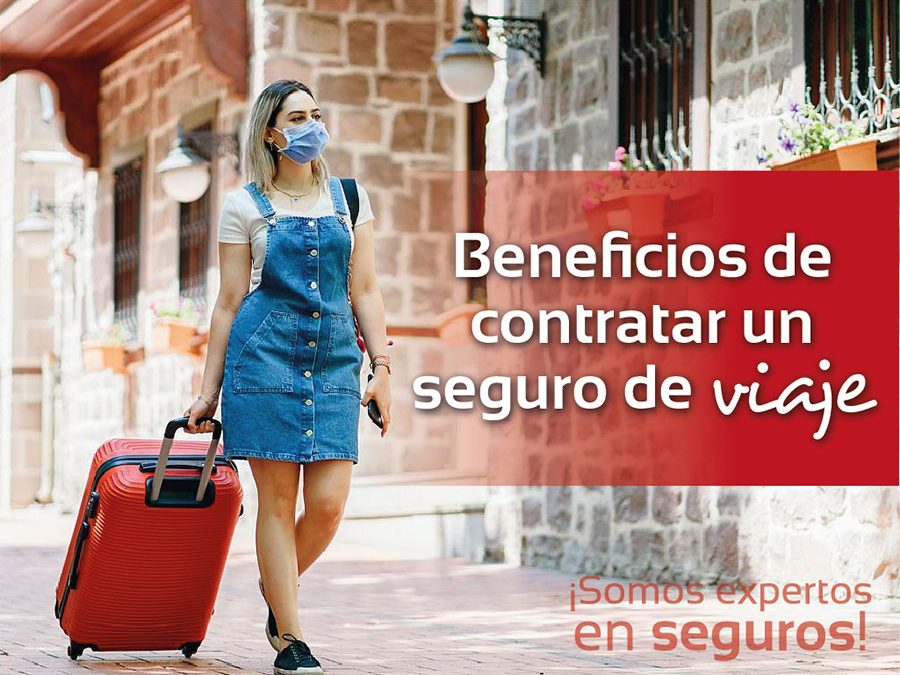 Beneficios de Contratar un Seguro de Viajes